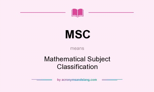 What does MSC mean? It stands for Mathematical Subject Classification