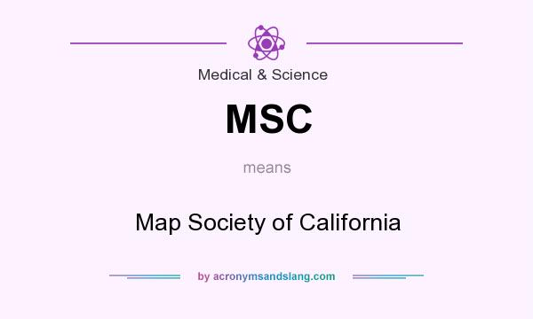 What does MSC mean? It stands for Map Society of California