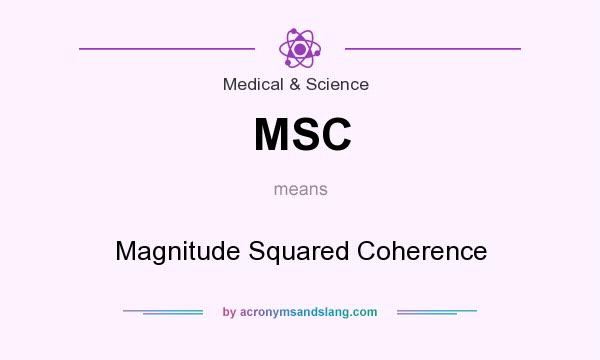 What does MSC mean? It stands for Magnitude Squared Coherence