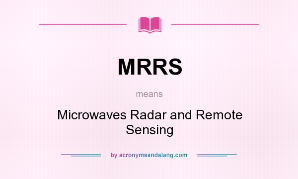 What does MRRS mean? It stands for Microwaves Radar and Remote Sensing