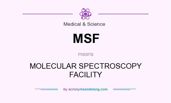 What does MSF mean? It stands for MOLECULAR SPECTROSCOPY FACILITY