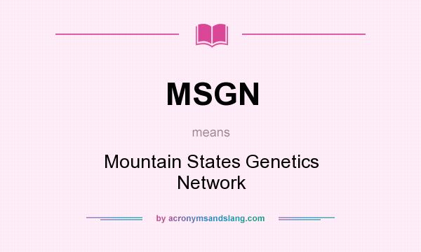What does MSGN mean? It stands for Mountain States Genetics Network