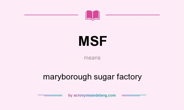 What does MSF mean? It stands for maryborough sugar factory