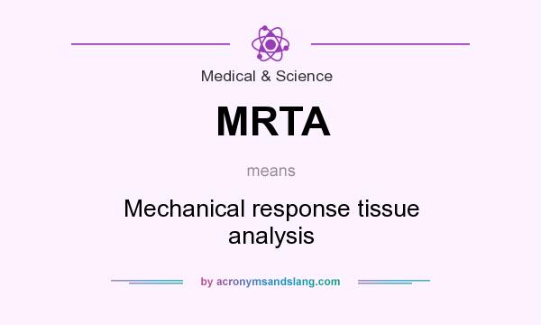 What does MRTA mean? It stands for Mechanical response tissue analysis