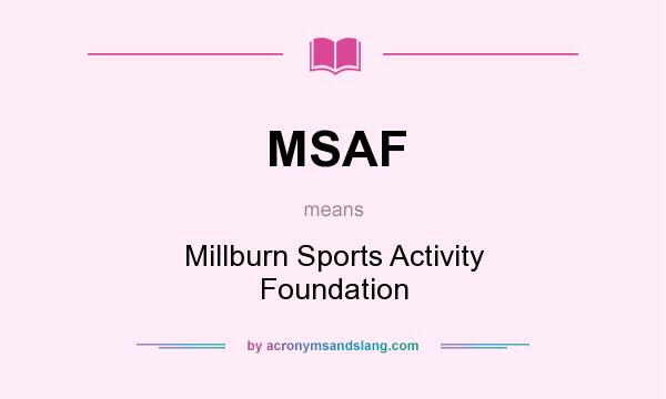 What does MSAF mean? It stands for Millburn Sports Activity Foundation