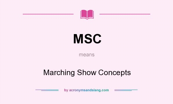 What does MSC mean? It stands for Marching Show Concepts