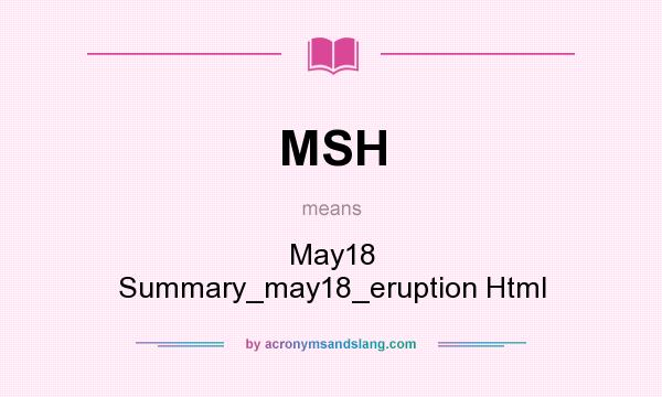 What does MSH mean? It stands for May18 Summary_may18_eruption Html
