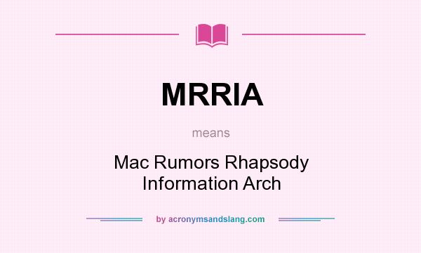 What does MRRIA mean? It stands for Mac Rumors Rhapsody Information Arch