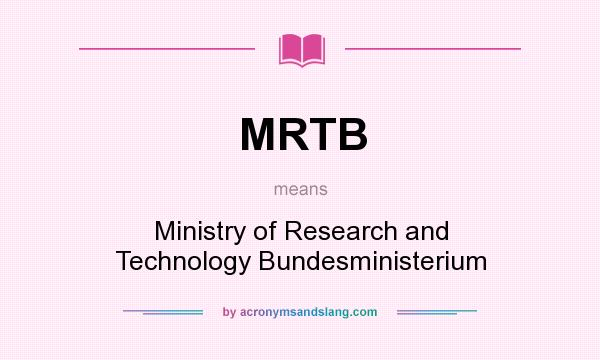 What does MRTB mean? It stands for Ministry of Research and Technology Bundesministerium