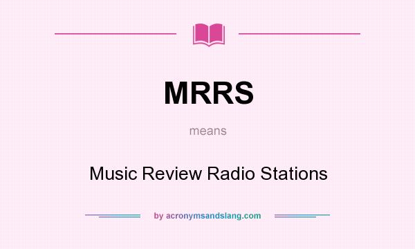 What does MRRS mean? It stands for Music Review Radio Stations