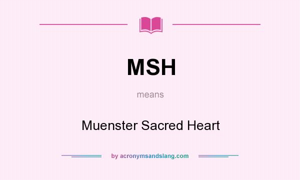 What does MSH mean? It stands for Muenster Sacred Heart