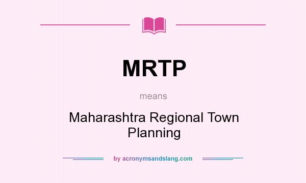 What does MRTP mean? It stands for Maharashtra Regional Town Planning