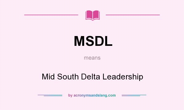 What does MSDL mean? It stands for Mid South Delta Leadership