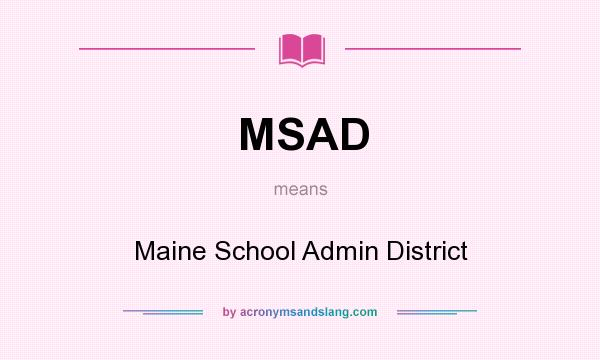What does MSAD mean? It stands for Maine School Admin District