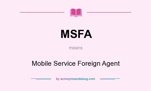 What does MSFA mean? It stands for Mobile Service Foreign Agent