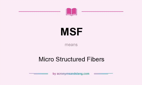 What does MSF mean? It stands for Micro Structured Fibers
