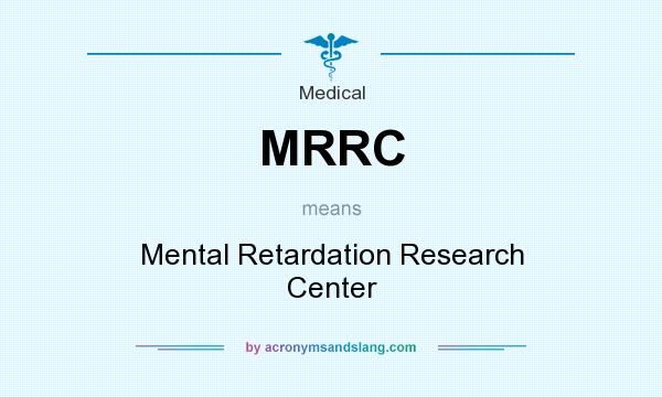 What does MRRC mean? It stands for Mental Retardation Research Center