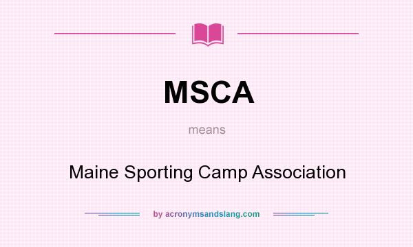 What does MSCA mean? It stands for Maine Sporting Camp Association