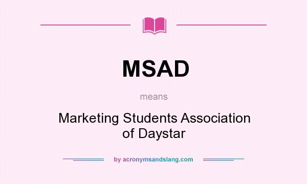 What does MSAD mean? It stands for Marketing Students Association of Daystar