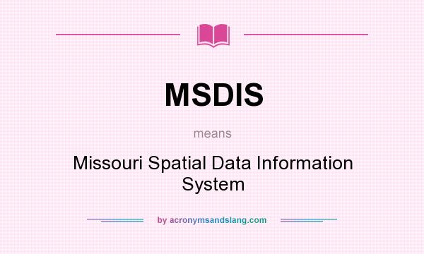 What does MSDIS mean? It stands for Missouri Spatial Data Information System