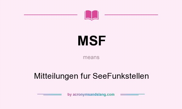 What does MSF mean? It stands for Mitteilungen fur SeeFunkstellen