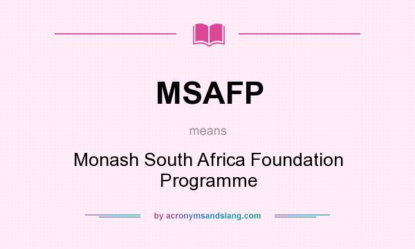 What does MSAFP mean? It stands for Monash South Africa Foundation Programme