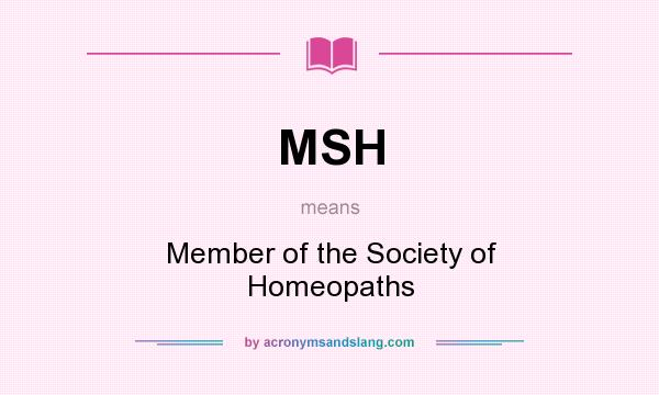 What does MSH mean? It stands for Member of the Society of Homeopaths