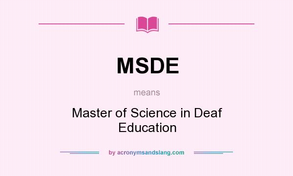 What does MSDE mean? It stands for Master of Science in Deaf Education
