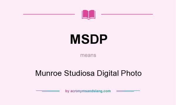 What does MSDP mean? It stands for Munroe Studiosa Digital Photo