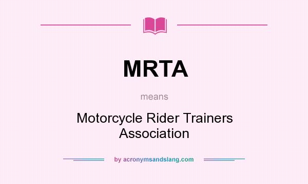 What does MRTA mean? It stands for Motorcycle Rider Trainers Association