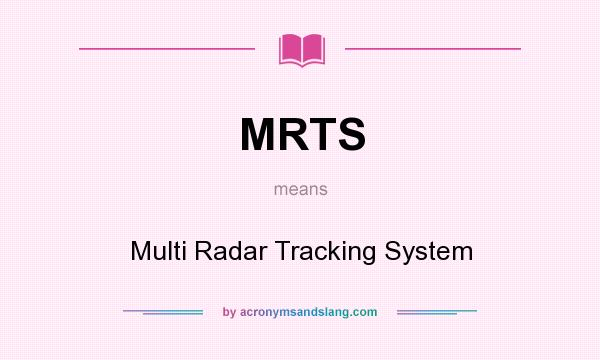 What does MRTS mean? It stands for Multi Radar Tracking System