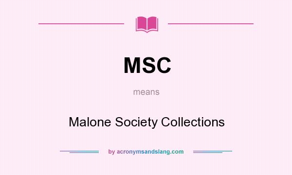 What does MSC mean? It stands for Malone Society Collections