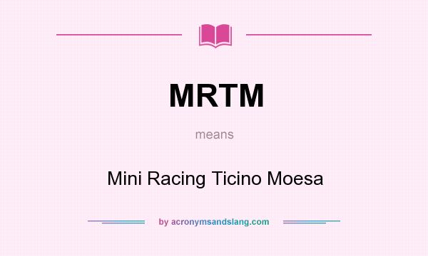 What does MRTM mean? It stands for Mini Racing Ticino Moesa