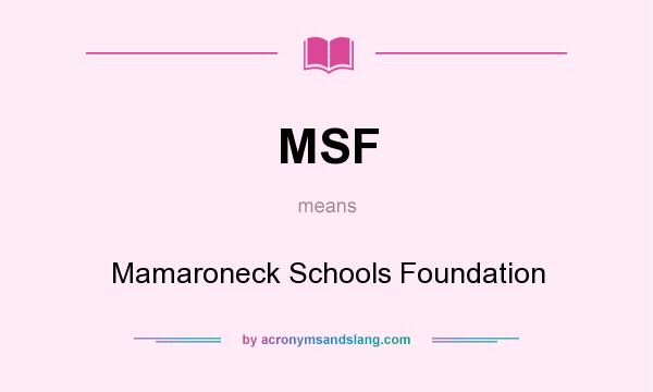 What does MSF mean? It stands for Mamaroneck Schools Foundation