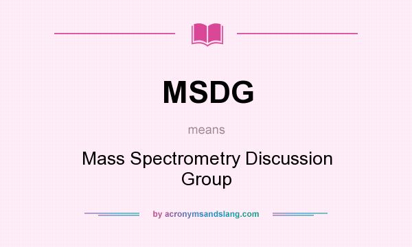 What does MSDG mean? It stands for Mass Spectrometry Discussion Group