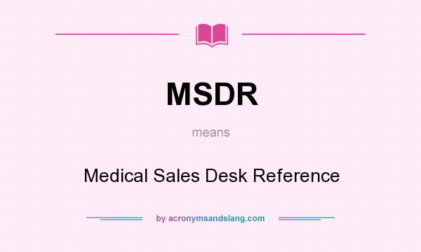 What does MSDR mean? It stands for Medical Sales Desk Reference