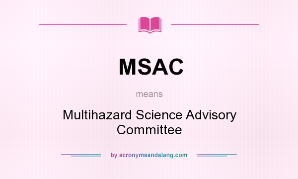 What does MSAC mean? It stands for Multihazard Science Advisory Committee