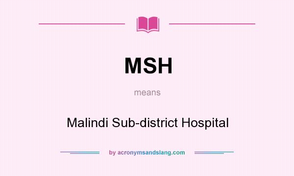 What does MSH mean? It stands for Malindi Sub-district Hospital