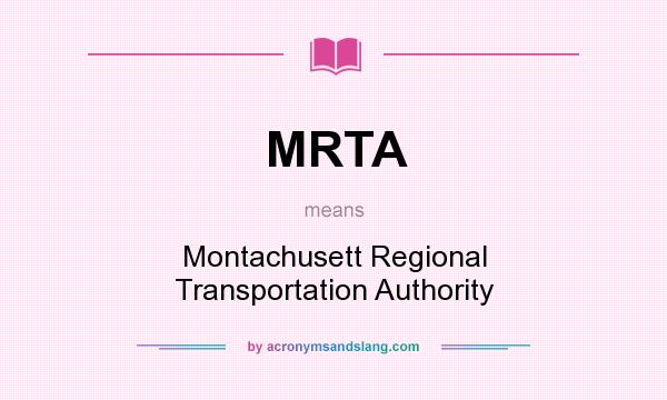 What does MRTA mean? It stands for Montachusett Regional Transportation Authority