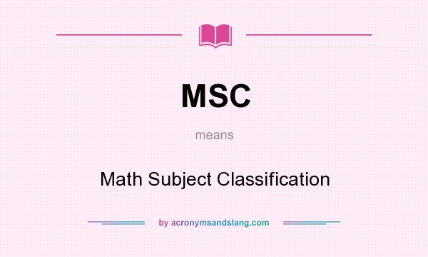 What does MSC mean? It stands for Math Subject Classification
