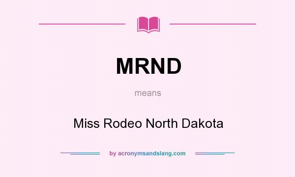 What does MRND mean? It stands for Miss Rodeo North Dakota