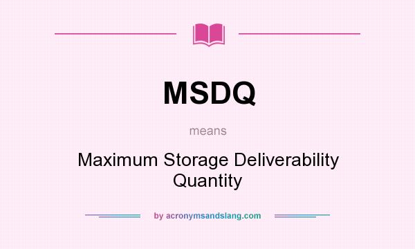 What does MSDQ mean? It stands for Maximum Storage Deliverability Quantity