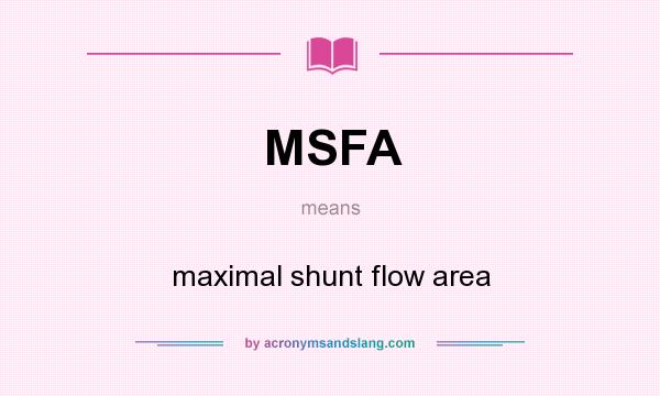 What does MSFA mean? It stands for maximal shunt flow area