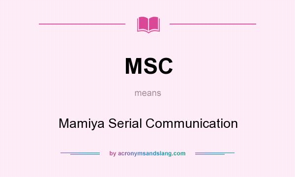 What does MSC mean? It stands for Mamiya Serial Communication