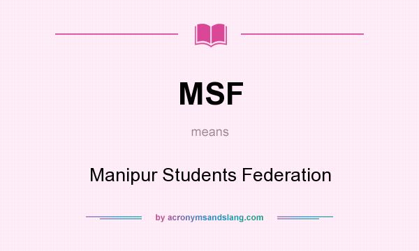 What does MSF mean? It stands for Manipur Students Federation
