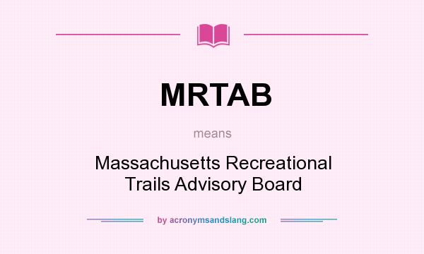 What does MRTAB mean? It stands for Massachusetts Recreational Trails Advisory Board