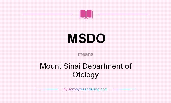 What does MSDO mean? It stands for Mount Sinai Department of Otology