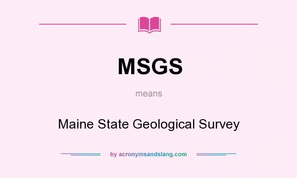 What does MSGS mean? It stands for Maine State Geological Survey