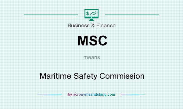 What does MSC mean? It stands for Maritime Safety Commission