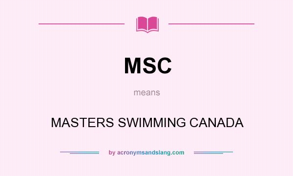What does MSC mean? It stands for MASTERS SWIMMING CANADA